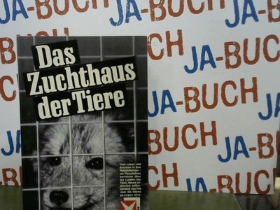 Das Zuchthaus der Tiere. Vom Leben und Sterben in den Pelztierfarmen Lambertz, H