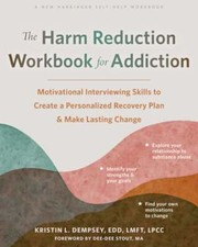 The Harm Reduction Workbook for Addiction: Motivational Interviewing Skills to