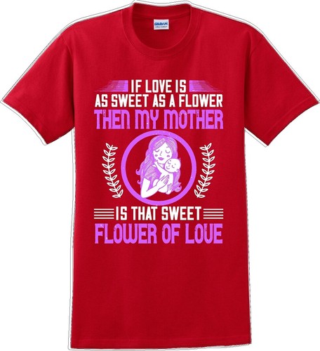 If Love is tan dulce como una flor entonces mi madre es dulce - Camiseta del Día de la Madre - Imagen 12 de 14