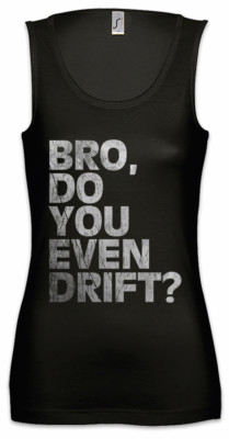 Bro Do You Even Drift Women Tank Top Race Racing Car Racer Petrol Head Fun