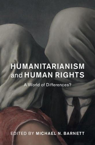 Humanitarianism and Human Rights by Michael N. Barnett - 9781108836791