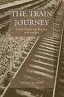 The Train Journey: Transit, Captivity, and Witnessing in the Holocaust by Simone Gigliotti (Paperback, 2010)