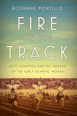 Fire on the Track: Betty Robinson and the Triumph of the Early Olympic Women - Picture 1 of 1
