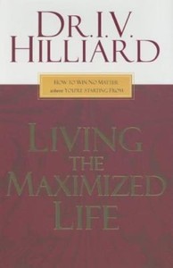 Living-the-Maximized-Life-How-to-Win-No-Matter-Where-You-039-re-Starting-From-by-I