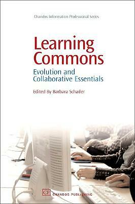 Learning Commons: Evolution and Collaborative Essentials (Chandos Information P