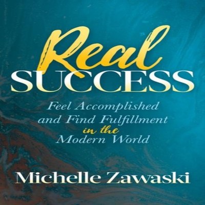 Real Success Feel Accomplished and Find Fulfillment in the Modern