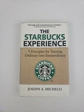 The Starbucks Experience: 5 Principles for Turning Ordinary into Extraordinary