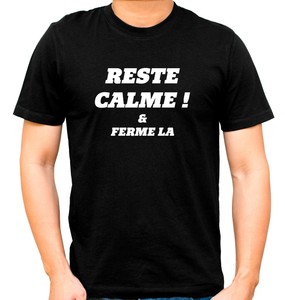 Reste Calme Et Ferme La - Humour - T-Shirt - Unisexe