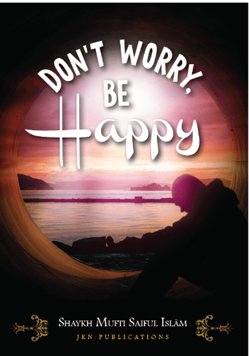 Dont Worry, Be Happy by Shaykh Mufti Saiful Islam + 1st Class UK Shipping - Picture 2 of 2