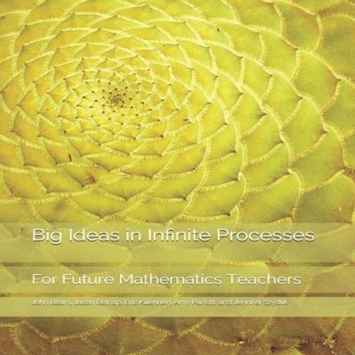 Big Ideas in Infinite Processes For Future Mathematics Teachers J