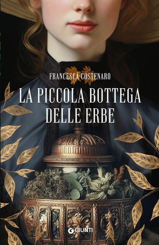 Romanzo "La Piccola Bottega Delle Erbe" Francesca Costenaro Giunti Editore 2025