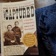 The Captured : A True Story of Abduction by Indians on the Texas Frontier by...