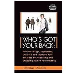 Who's Got Your Back: How to Design, Implement, Evaluate and Improve Your Busines