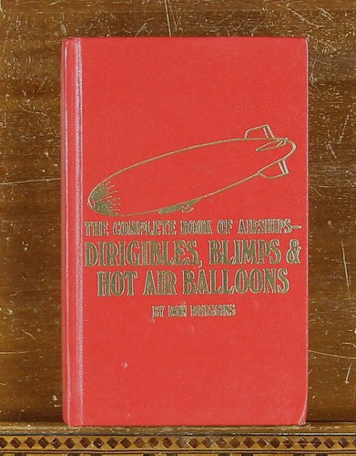 Dwiggins The Complete Book of Airships - Dirigibles, Blimps & Hot Air Balloons - Picture 1 of 7