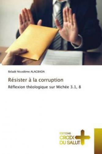 Résister À La Corruption Réflexion Théologique Sur Michée 3.1, 8 6174