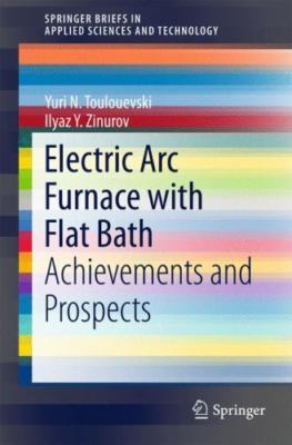 Electric Arc Furnace With Flat Bath : Achievements and Prospects, Paperback b...