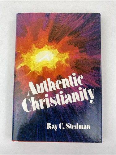 Authentic Christianity / Ray C. Stedman / 1975 Hardcover DJ