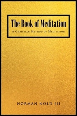 The Book of Meditation: A Christian Method of Meditation (Paperback or Softback)
