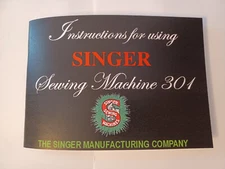 Singer 301 Sewing Machine Owners Manual 5"X7" Authentic Size Reproduction