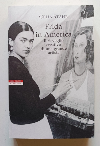 FRIDA IN AMERICA, Celia Stahr, 1. und Neri Pozza 2021.