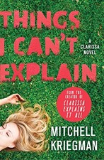 Things I Can't Explain: A Clarissa Novel by Kriegman
