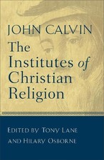 John Calvin The Institutes of Christian Religion (Paperback)