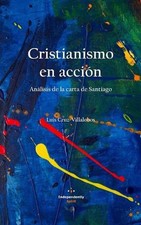 Cristianismo en accin: An?lisis de la carta de Santiago by Luis Cruz-Villalobos 