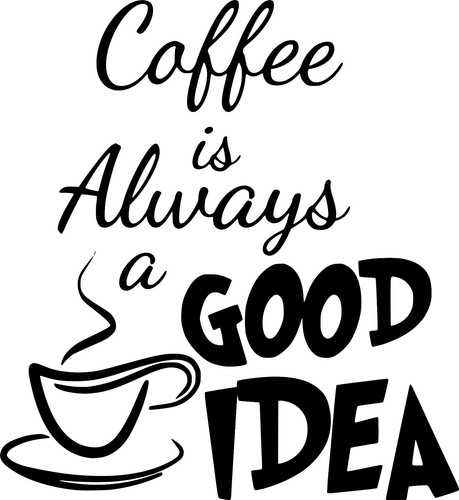 El café siempre es una buena idea..... Pegatinas de cotización de pared Calcomanías de pared cocina - Imagen 2 de 3