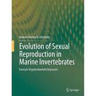 Evolution of Sexual Reproduction in Marine Invertebrates: Example of Gymnolaemate Bryozoans by Andrew (Andrey N.) Ostrovsky (Hardback, 2013)