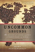 Uncommon Grounds: The History of Coffee and How It Transformed  