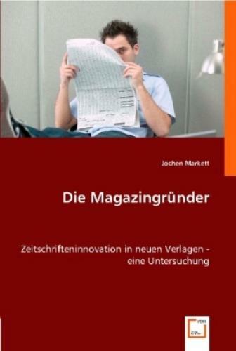 Thumbnail - Die Magazingründer Zeitschrifteninnovation In Neuen Verlagen - Eine