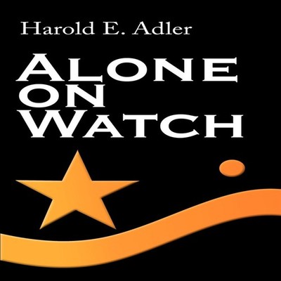 Alone on Watch Harold E. Adler Paperback Author Solutions Inc