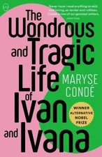 The Wondrous and Tragic Life of Ivan and Ivana by Maryse Condé [Paperback]
