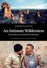 An Intimate Wilderness: Arctic Voices in a Land of Vast Horizons by Norman Hallendy (Hardback, 2016)