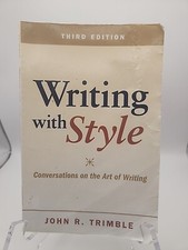 Writing with Style : Conversations on the Art of Writing by John Trimble 2010