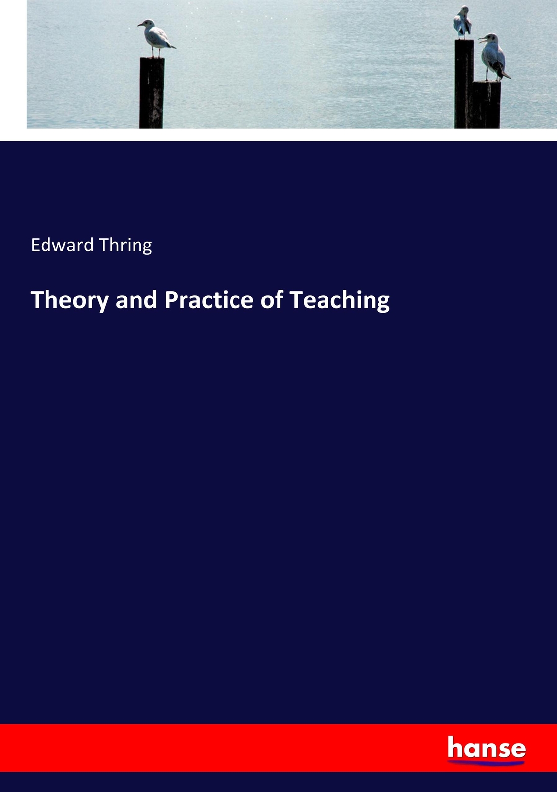 Thumbnail - Theory And Practice Of Teaching Edward Thring 9783337825362