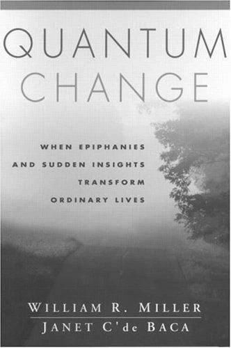 Quantum Change: When Epiphanies and Sudden Insights Transform Ordinary Lives