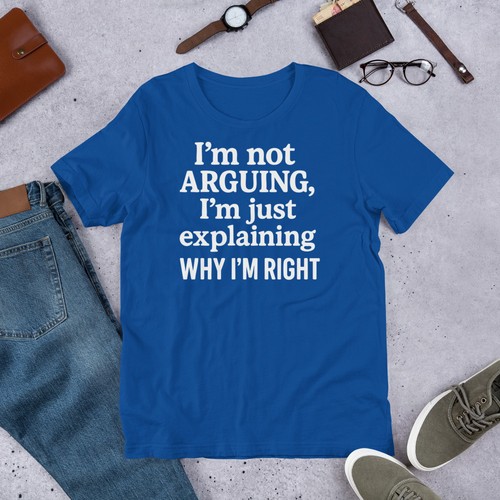 Not Arguing lustiges Statement T-Shirt - (weiße Grafik) - Unisex T-Shirt - Bild 7 von 8