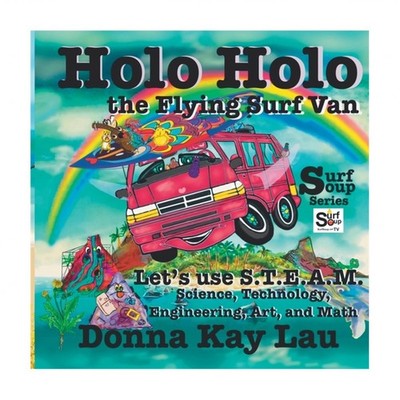 Holo Holo the Flying Surf Van: Let's Use S.T.E.A.M. Science, Technology, Engi...