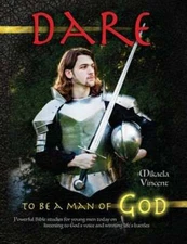 Dare to Be a Man of God (Bible study guide/devotion workbook manual to manhood
