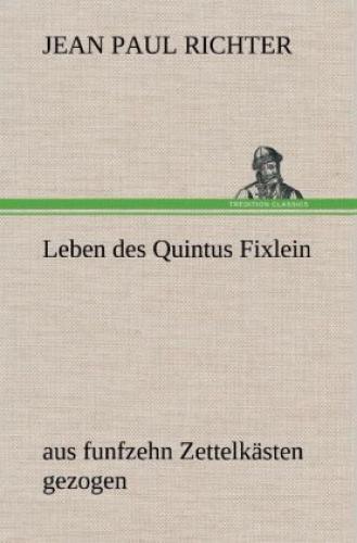 Leben Des Quintus Fixlein Aus Funfzehn Zettelkästen Gezogen 2106