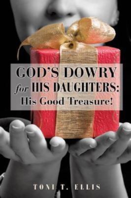 God's Dowry For His Daughters: His Good Treasure!, Brand New, Free shipping i...
