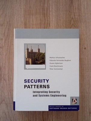 Security Patterns - Integrating Security & Systems Engineering Book