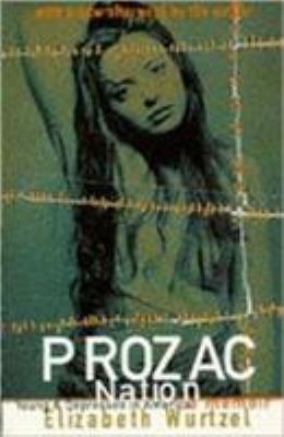 Prozac Nation : Young and Depressed in America - A Memoir by Elizabeth Wurtzel