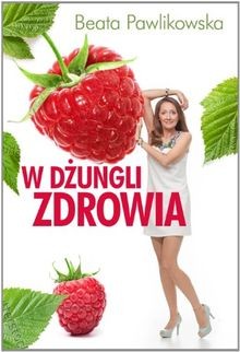 W dzungli zdrowia von Pawlikowska, Beata | Buch | Zustand sehr gut - Bild 1 von 2