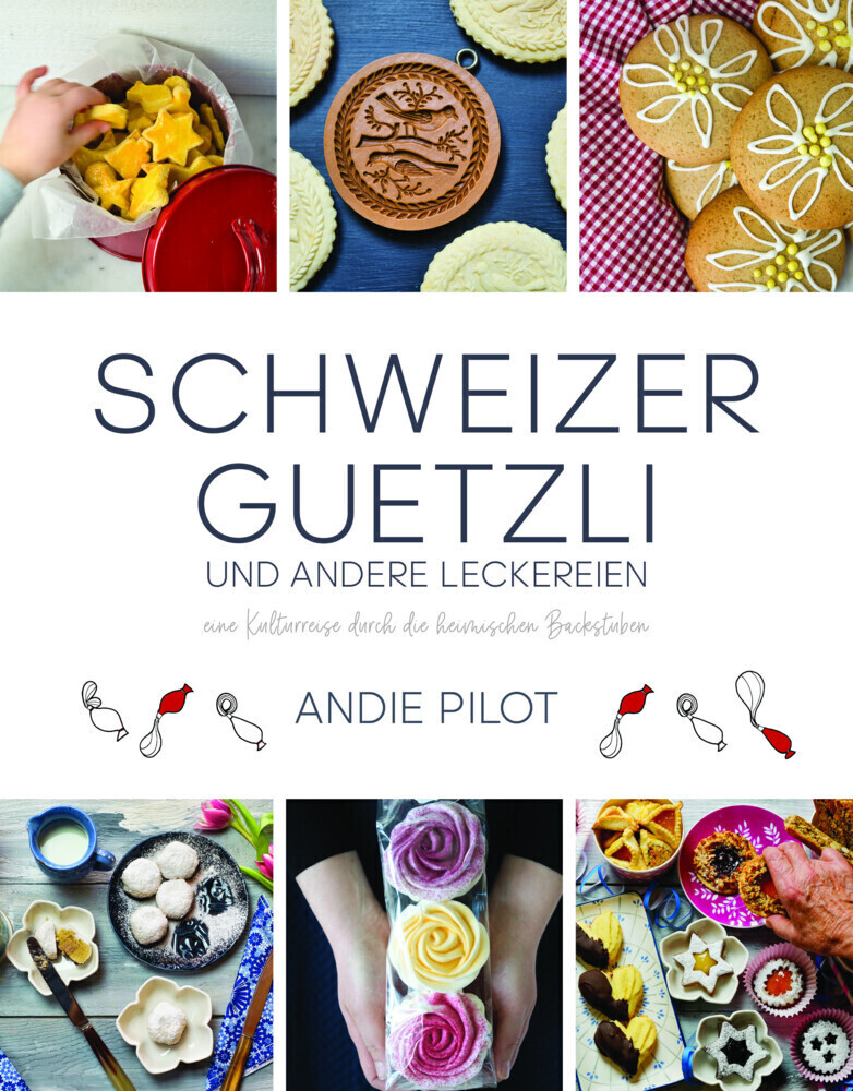 Schweizer Guetzli Und Andere Leckereien | Andie Pilot | Buch | 144 S.