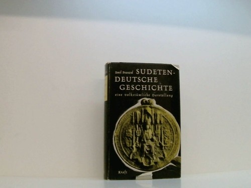 Sudetendeutsche Geschichte. Eine volkstümliche Darstellung Emil Franzel: