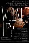 What If?: the World's Foremost Military Historians Imagine What Might Have Been by Penguin Putnam Inc (Paperback, 1998)