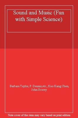 Sound and Music (Fun with Simple Science),Barbara Taylor, P. Dennis,etc., Kuo K