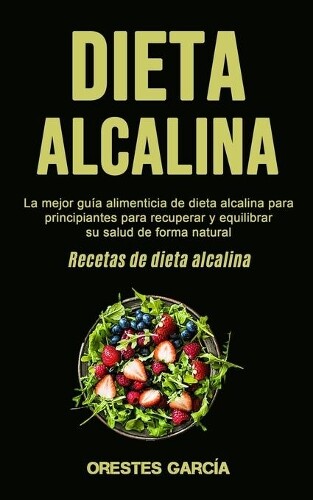 Orestes Garca Dieta Alcalina (taschenbuch)